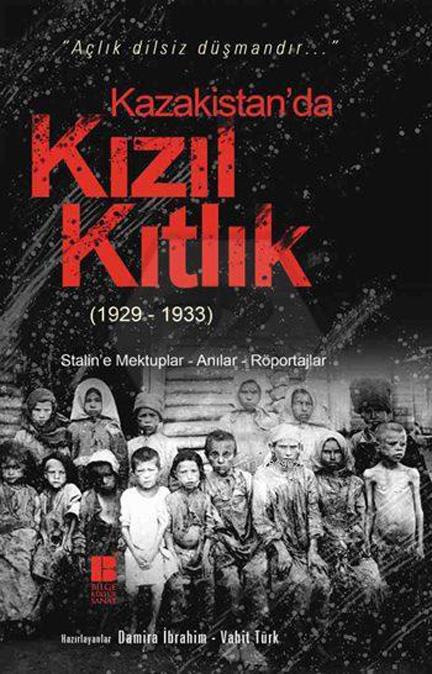 Kazakistanda Kızıl Kıtlık - 1929-1933-Stalin’e Mektuplar-Anılar-Röportajlar