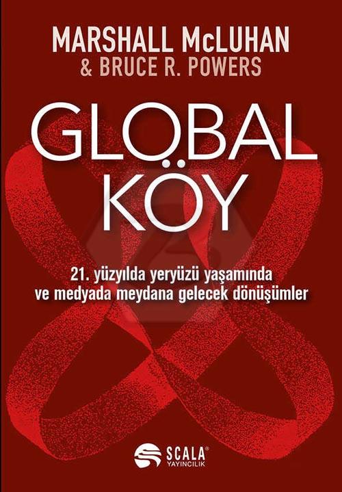 Global Köy; 21 Yüzyılda Yeryüzü Yaşamında ve Medyada Meydana Gelecek Dönüşümler