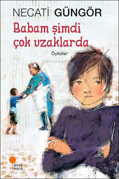 Babam Şimdi Çok Uzaklarda