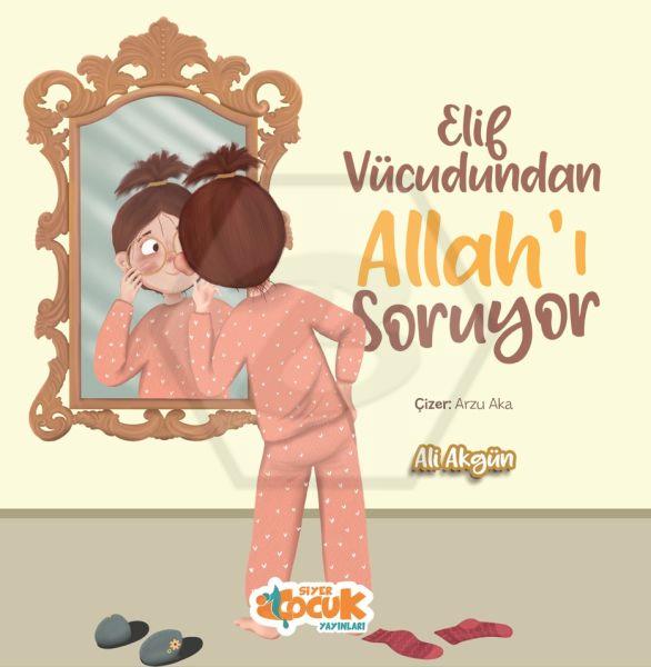 Elif Vücudundan Allahı Soruyor