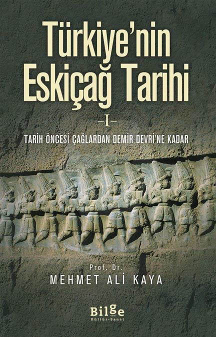 Türkiye nin Eskiçağ Tarihi 1 Tarih Öncesi Çağlardan Demir Devri ne Kadar