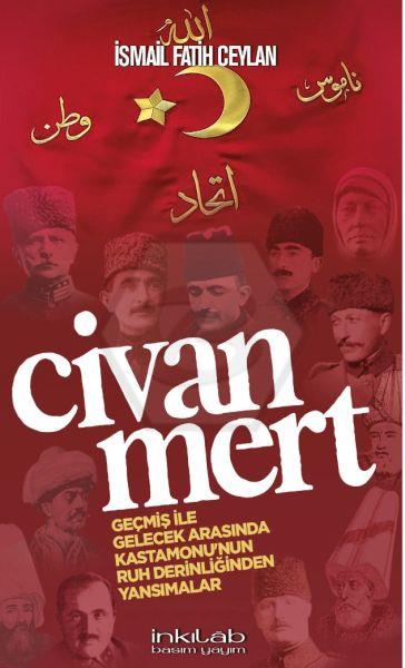 Civanmert - Geçmiş ile Gelecek Arasında Kastamonu’nun Ruh Derinliğinden Yansımalar