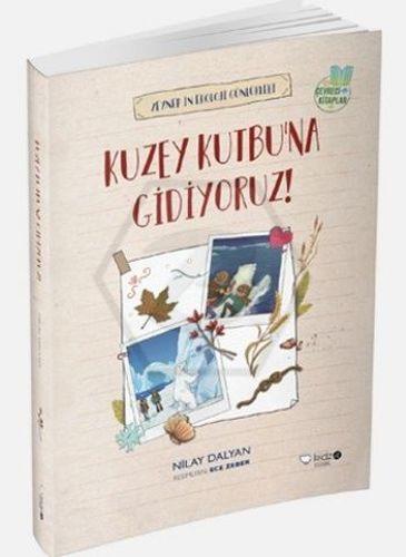 Kuzey Kutbu na Gidiyoruz - Zeynep in Ekoloji Günlükleri - 1