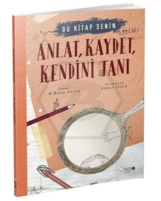 Bu Kitap Senin - 3 Anlat. Kaydet. Kendini tanı (Etkinlik Kitabı ) 