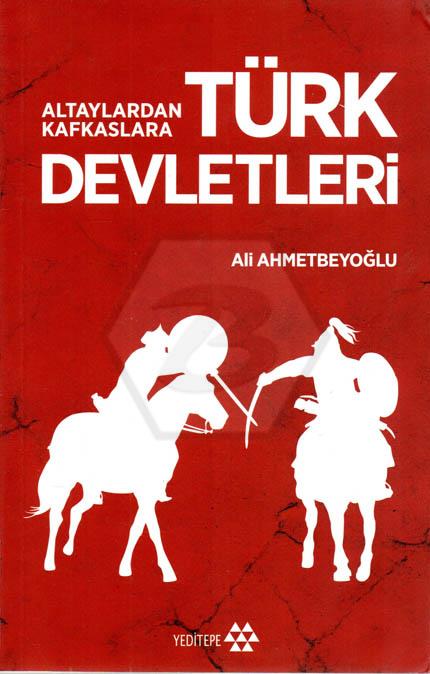 Altaylardan Kafkaslara Türk Devletleri