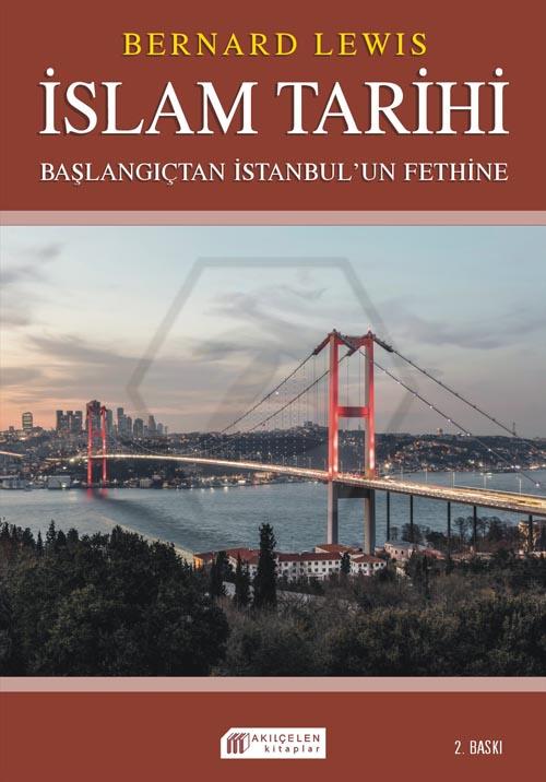 İslam Tarihi: Başlangıçtan İstanbul`un Fethine - Politika ve Savaşlar