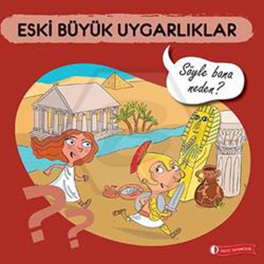 Eski Büyük Uygarlıklar-söyle Bana Neden?