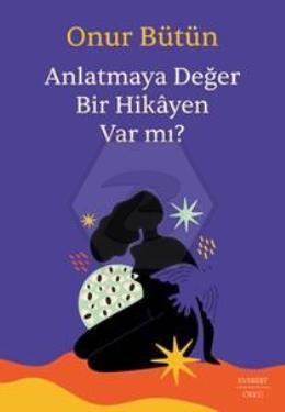 Anlatmaya Değer Bir Hikâyen Var mı?