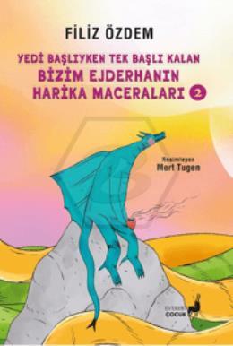 Yedi· Bas¸lıyken Tek Bas¸ına Kalan Bi·zi·m Ejderhanın Hari·ka Maceraları - 2