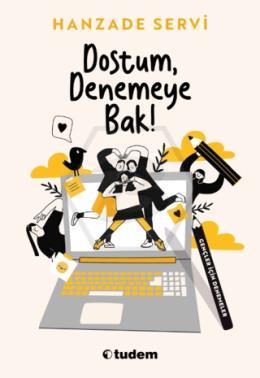 Dostum, Denemeye Bak!
