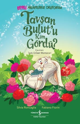 Tavşan Bulut’u Kim Gördü? - Renkli Hikâyelerle Okuyorum