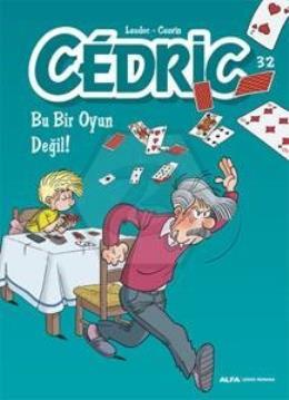 Cedric 32 Bu Bir Oyun Değil!