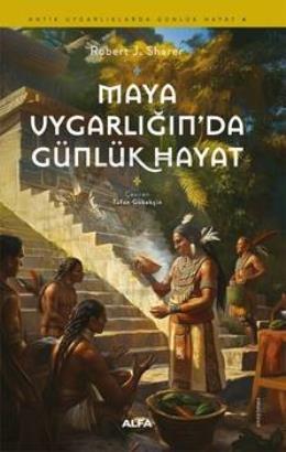 Maya Uygarlığında Günlük Hayat