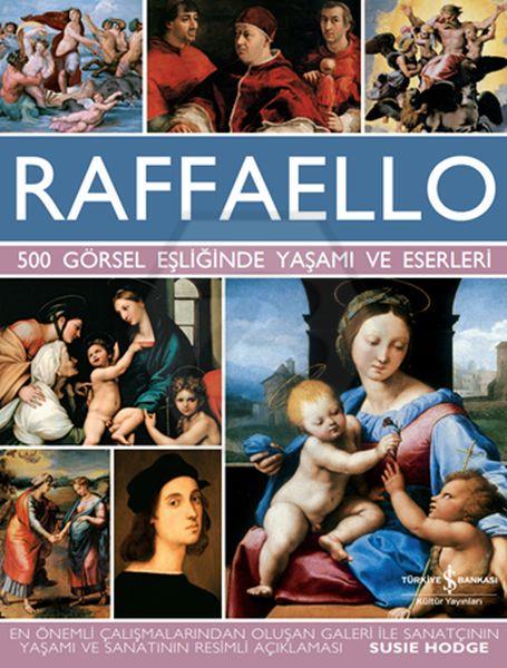 Raffaello – 500 Görsel Eşliğinde Yaşami Ve Eserleri