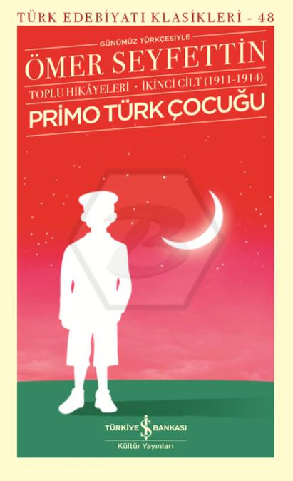 Primo Türk Çocuğu Toplu Hikâyeleri Günümüz Türkçesiyle İkinci Cilt (1911-1914)