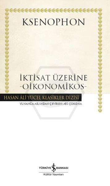 İktisat Üzerine – Oikonomikos - Ciltli - Hasan Âli Yücel Klasikleri -