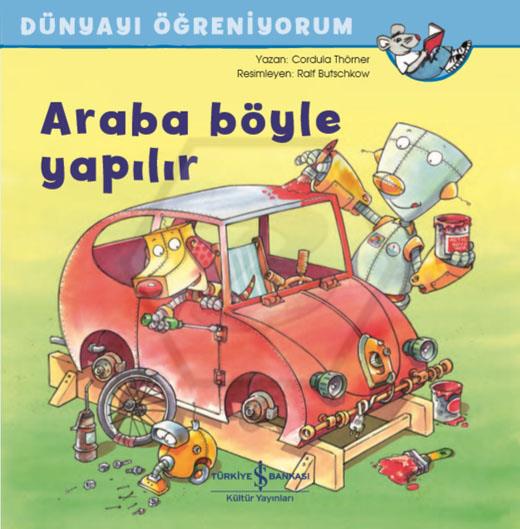 Araba Böyle Yapılır Dünyayı Öğreniyorum