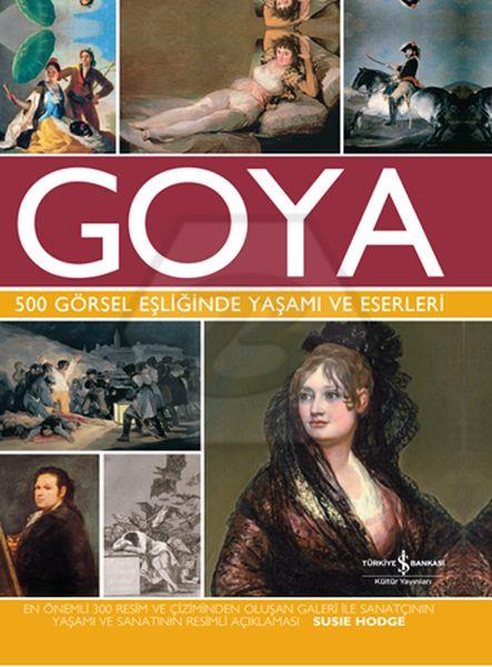 Goya 500 Görsel Eşliğinde Yaşamı Ve Eserleri (Ciltli) 