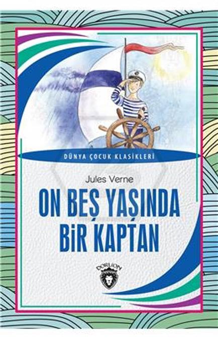 On Beş Yaşında Bir Kaptan Dünya Çocuk Klasikleri (7-12 Yaş)