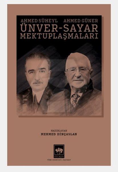 Ahmed Süheyl Ünver - Ahmed Güner Sayar Mektuplaşmaları