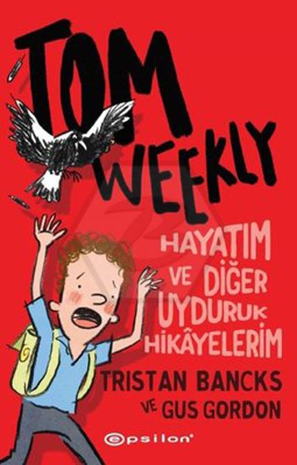 Tom Weekly - Hayatım ve Diğer Uyduruk Hikayelerim