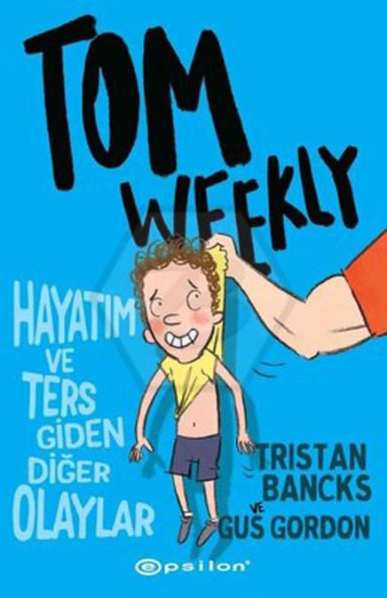 Tom Weekly - Hayatım ve Ters Giden Diğer Olaylar