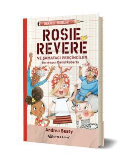 Meraklı Bıdıklar-Rosie Revere ve Şamatacı Perçinciler