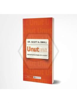 Unutma:  Hatırlamamak Neden Bir Lütuftur?
