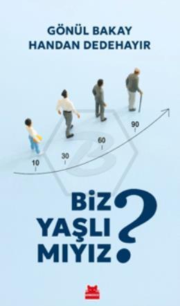 Biz Yaşlı Mıyız?