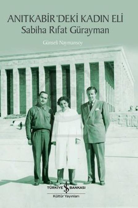 Anıtkabir’deki Kadın Eli – Sabiha Rıfat Gürayman