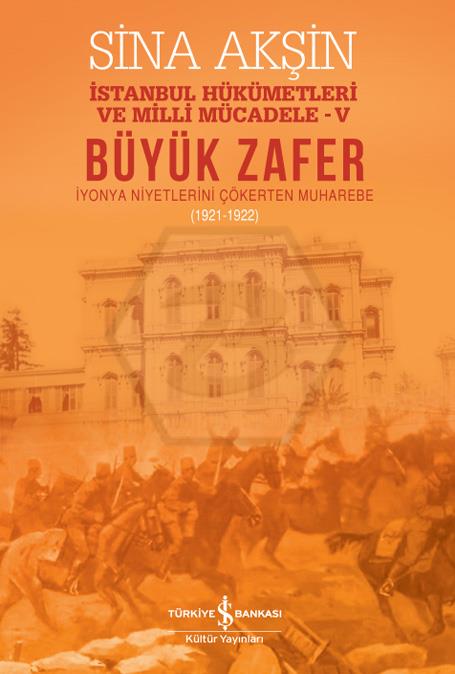 Büyük Zafer İstanbul - Hükümetleri ve Milli Mücadele V (1921-1922)