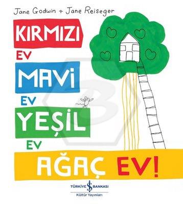 Kırmızı Ev. Mavi Ev. Yeşil Ev. Ağaç Ev