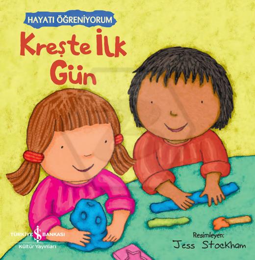 Hayatı Öğreniyorum - Kreşte İlk Gün