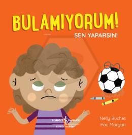 Bulamiyorum! Sen Yaparsin!