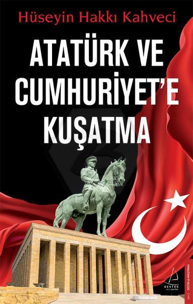 Atatürk ve Cumhuriyete Kuşatma