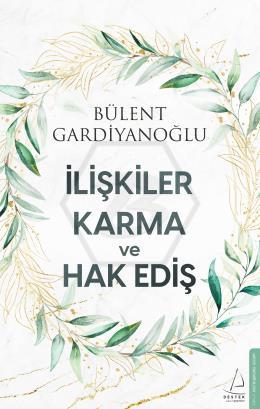 İlişkiler, Karma ve Hak Ediş