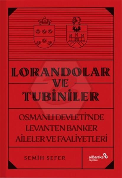 lorandolar ve Tubiniler - Osmanlı Devletinde levanten Banker Aileler ve Faaliyetleri