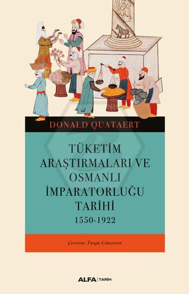 Tüketim Araştırmaları ve Osmanlı İmparatorluğu Tarihi(1550-1922)