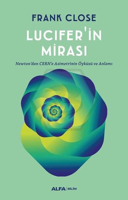 Lucifer ın Mirası - Newton’dan CERN’e Asimetrinin Öyküsü ve Anlamı