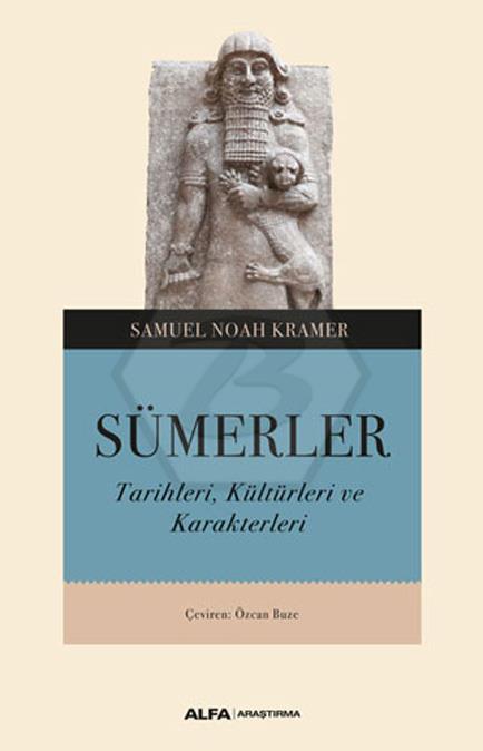 Sümerler - Tarihleri. Kültürleri ve Karakterleri