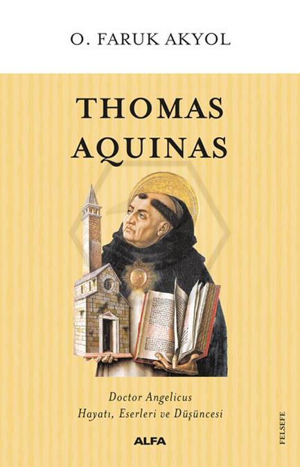 Thomas  Aquınas Doctor Angelicus Hayatı, Eserleri ve Düşüncesi
