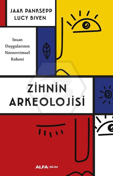 Zihnin Arkeolojisi İnsan Duygularının Nöroevrimsel Kökeni