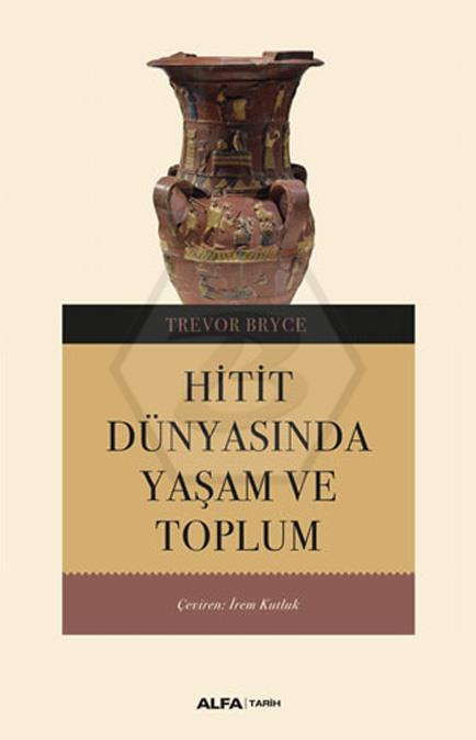 Hitit Dünyasında Yaşam ve Toplum