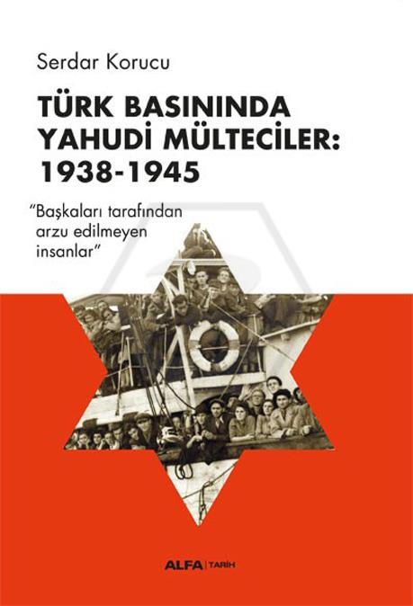 Türk Basınınında Yahudi Mülteciler 1938-1945