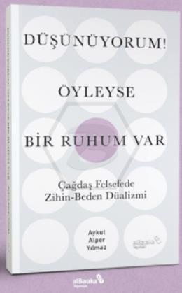 Düşünüyorum! Öyleyse Bir Ruhum Var