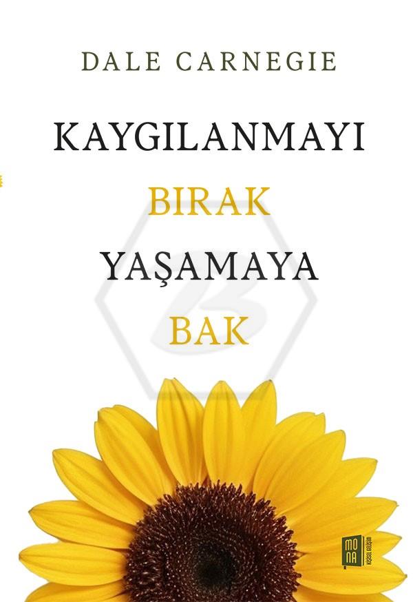 Kaygılanmayı Bırak Yaşamaya Bak