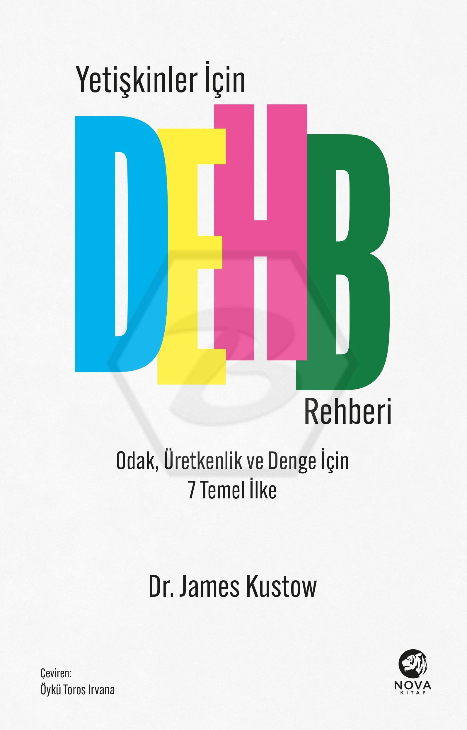 Yetişkinler İçin DEHB Rehberi – Odak, Üretkenlik ve Denge İçin 7 Temel İlke
