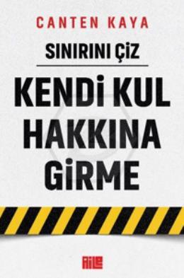 Sınırını Çiz - Kendi Kul Hakkına Girme