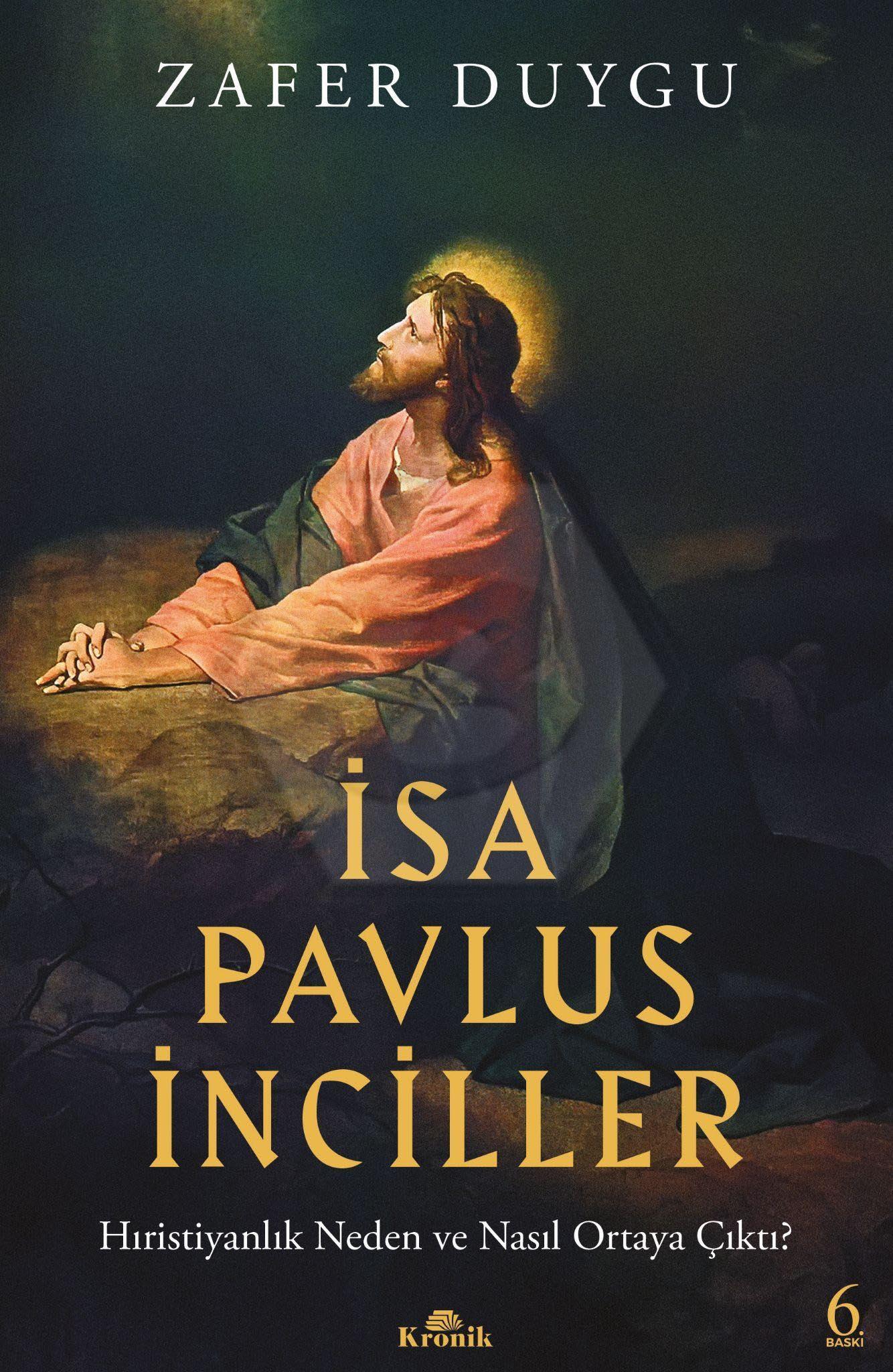 İsa, Pavlus, İnciller - Hıristiyanlık Neden ve Nasıl Ortaya Çıktı?