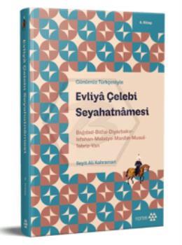 Günümüz Türkçesiyle: Evliya Çelebi Seyahatnamesi 4. Kitap